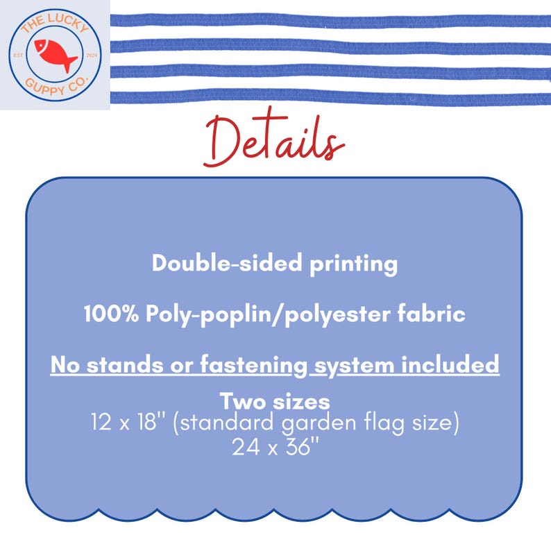 May include: A blue and white striped garden flag with the text "Details" in red. The flag is made of 100% poly-poplin/polyester fabric and is double-sided. Available in two sizes: 12 x 18 inches and 24 x 36 inches.