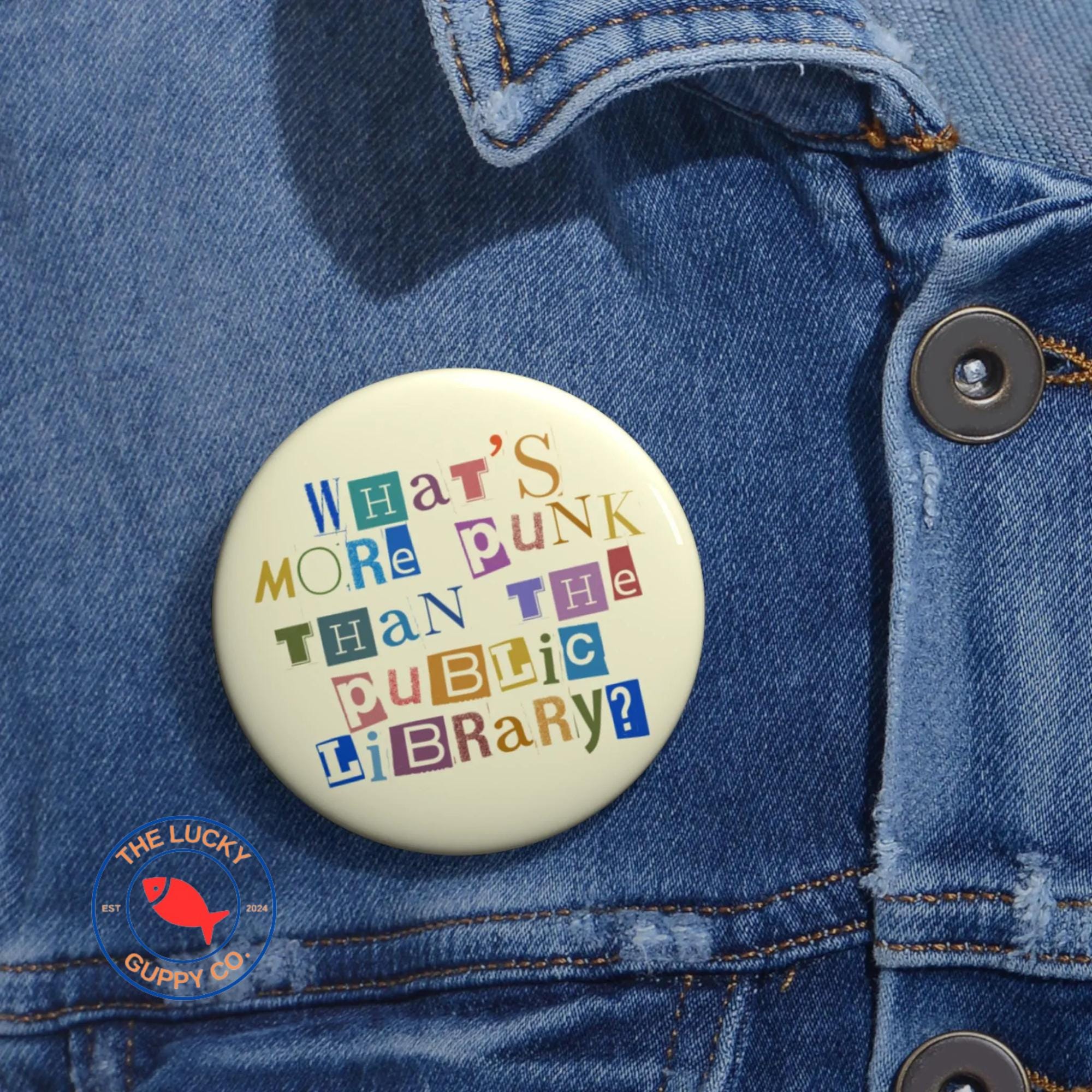 What's More Punk Than the Public Library Button, Read Banned Books and ...