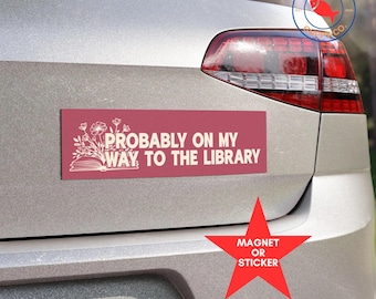 Probably on My Way to the Library Bumper Sticker or Magnet