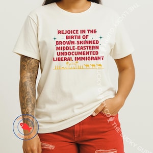 Rejoice in the Birth of an Undocumented Immigrant Unisex TShirt, Jesus was Woke, Progressive Christian, Read the Red Words, Jesus would flip