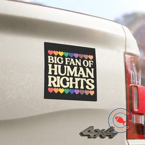 Human Rights Car Decal: Big Fan of Human Roghts, Equality is Not Pie, Love Thy Neighbor Square Magnet