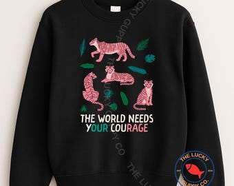The World Needs Your Courage: Liberal Kids Sweatshirt, Feral and Headstrong Generation
