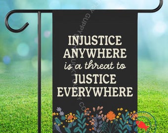 Injustice Anywhere is a Threat to Justice Everywhere Flag, Protect the Vulnerable, When Injustice Becomes Law, MLK Day, No One is Illegal