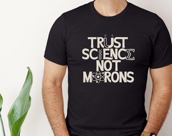 Trust Science Not Morons T-Shirt, Unisex Science Tee
