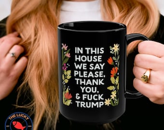 in this house we say please thank you and f trump coffee mug, feminist coffee mug, liberal birthday gift, blue dot red state, Gulf of Mexico