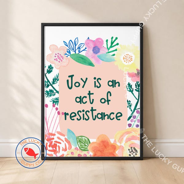 Joy is An Act of Resistance Wall Art: Inclusion Poster, Subtle Feminism Print, Floral Liberal Decor