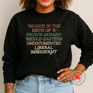 Rejoice in the Birth of a Brown Skinned Middle Eastern Undocumented Liberal Immigrant Unisex Sweatshirt, Progressive Christian, Woke Jesus
