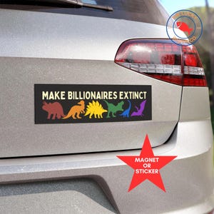 May include: A black rectangular magnet or sticker with the text "MAKE BILLIONAIRES EXTINCT" and a row of colorful dinosaur silhouettes. A red star-shaped sticker with the words "MAGNET OR STICKER" is also visible.