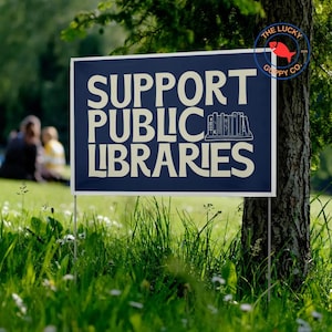 Support Public Libraries Yard Sign, Political Statement, Weather-Resistant Vinyl