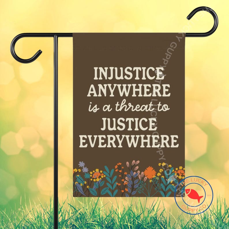 Injustice Anywhere is a Threat to Justice Everywhere Flag, Protect the ...