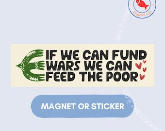 Fund Wars Feed Poor Bumper Sticker, Anti Capitalism Car Magnet