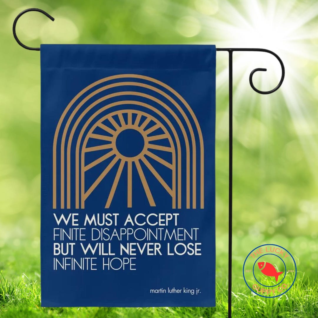 We Must Accept Finite Disappointment Mlk Garden Flag, Martin Luther ...