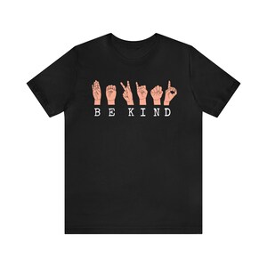 Be Kind Sign Language Shirt | Be Kind Hands | Kindness Shirt | ASL Shirt | ASL Gift | Hand Sign Shirt