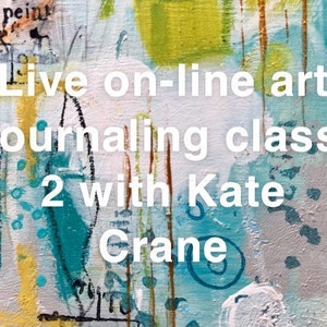 On-line art journaling class 2 with Kate Crane (Recording now available to view)