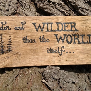 Older and Wilder than the World Itself - Inspirational Quote - Hand Lettered Hand Painted Oak Wood Fence Board - Wilderness Living Decor