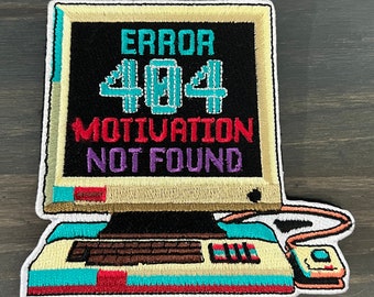 Retro Embroidered Morale Patch ~ Error 404 Motivation Not Found ~ Funny Vintage Computer Tech ~ Toyota Headliner Patches