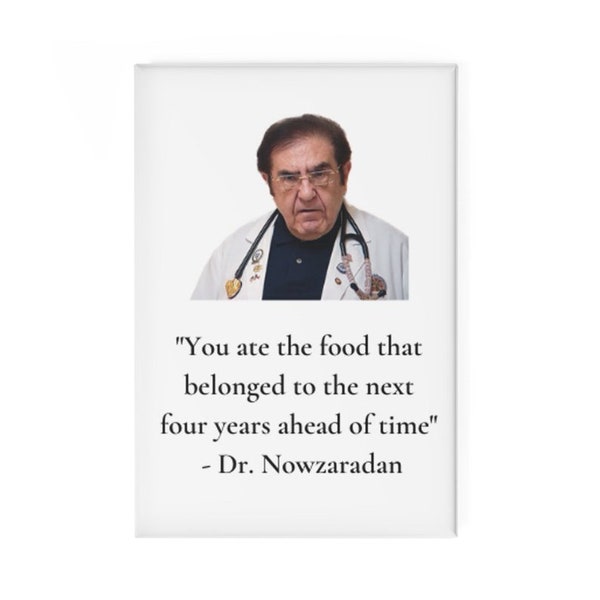 Dr. Nowzardian "You ate the food ahead of time" Button Magnet