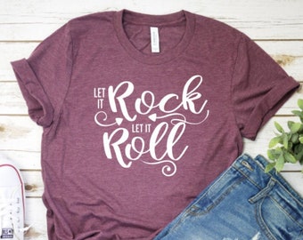 Let it rock let it roll music shirt, rock and roll, concert shirt