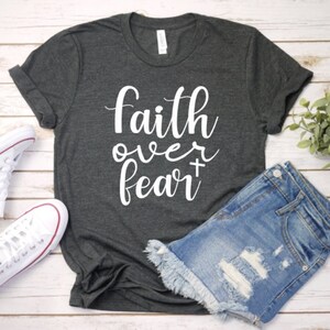 Faith over fear shirt, christian shirt,  inspirational shirt, faith