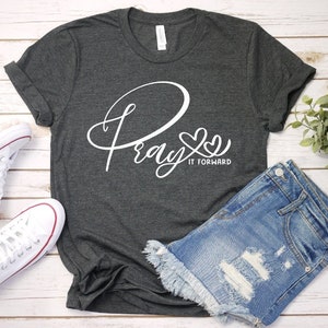 Pray it forward shirt, Christian shirt, Christian gift