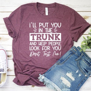 Don&#39;t test me, crime show shirt, sarcastic shirt, funny shirt