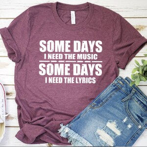 Some days i need the music shirt, music tshirt, music shirt, band shirt, concert shirt