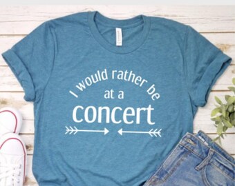 I would rather be at a concert tshirt, music shirt, concert shirt