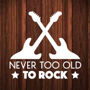 Never too old to rock, music decal