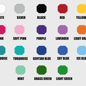 May include: A chart of 15 different colored octagons with the color name written below each one. The colors include white, silver, black, red, yellow, pink, soft pink, purple, lavender, light orange, turquoise blue, turquoise, gentian blue, sky blue, ice blue, mint, grass green, and light green.