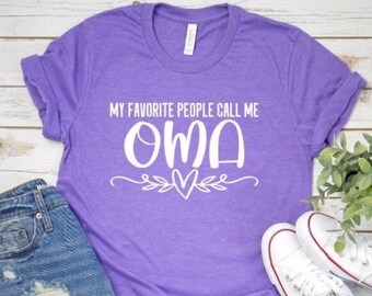 My favorite people call me Oma shirt, favorite Oma, grandma gift, grandma tshirt, Oma gift