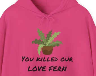 Plus Size Unisex Hoodie You Killed Our Love Fern