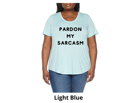 5x Pardon My Sarcasm Plus Size Handmade Graphic Tee