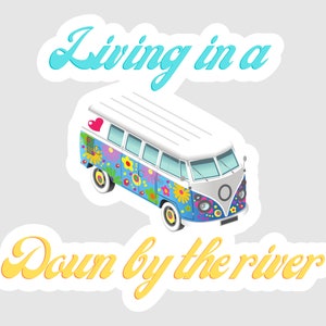 Living In A Van Down By The River Pop Culture Sticker Water Bottle Decal Movie Tv Quote Funny Die-cut Vinyl Sticker Water-resistant
