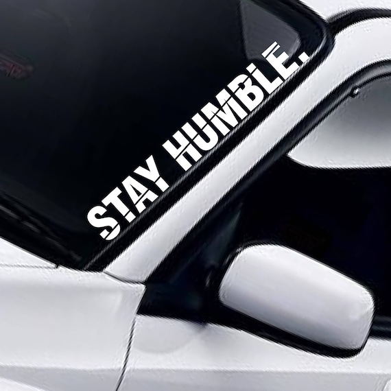 Stay Humble Windscreen Sticker Windshield Banner Low Lowered Fitment Static JDM Drift Car Vinyl Decal