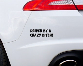 Driven By A Crazy Bitch Car Sticker Funny Vinyl Decal