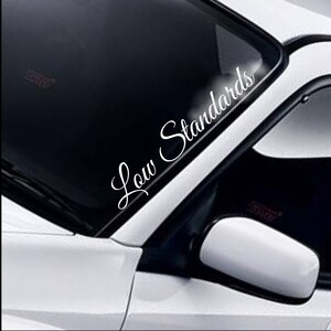 Low Standards Windscreen Sticker Funny Lowered Stance JDM Drift Car Vinyl Decal