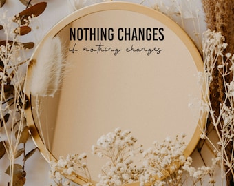 Nothing Changes If Nothing Changes Sticker, Mirror Decal, Mirror Sticker, Affirmation Positivity Inspirational Motivational Vinyl Stickers