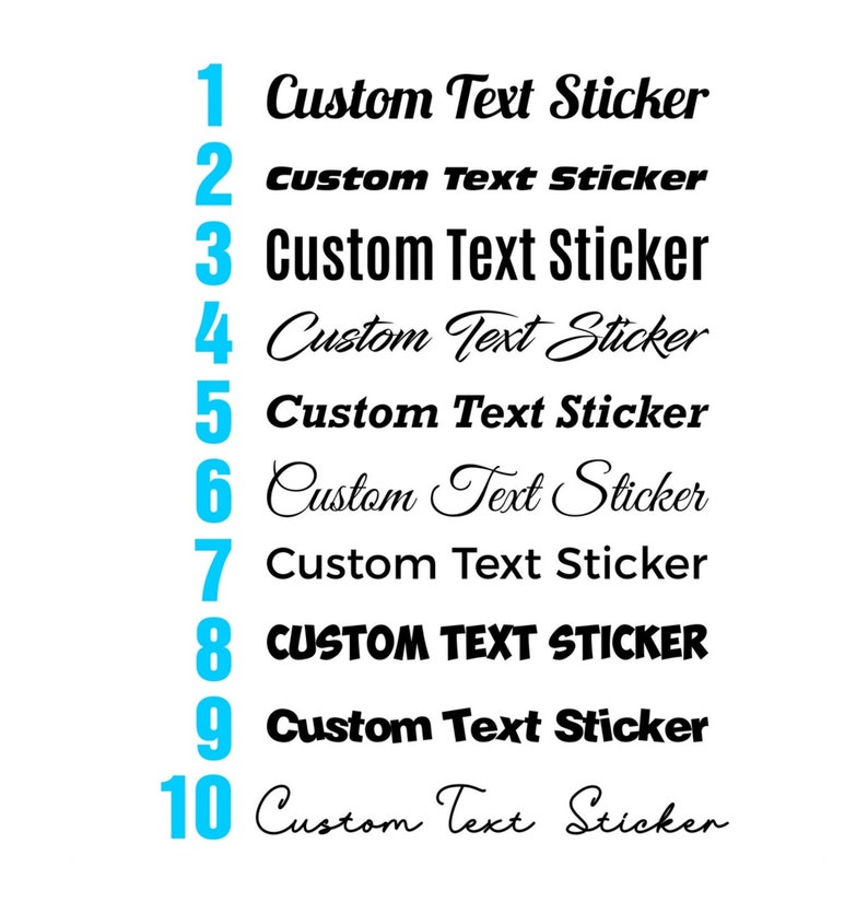 May include: A set of ten custom text stickers with different font styles and sizes. The stickers are numbered 1 through 10. The text on the stickers reads "Custom Text Sticker".
