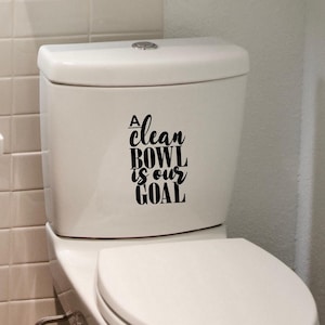 Funny Toilet Sticker A Clean Bowl Is Our Goal Bathroom Toilet Seat Decal