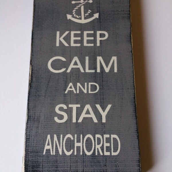 KEEP CALM And Stay ANCHORED hand painted wood sign