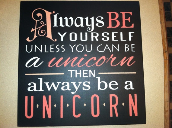 Alway Be Yourself..unless You Can Be a UNICORN.. Then Always - Etsy