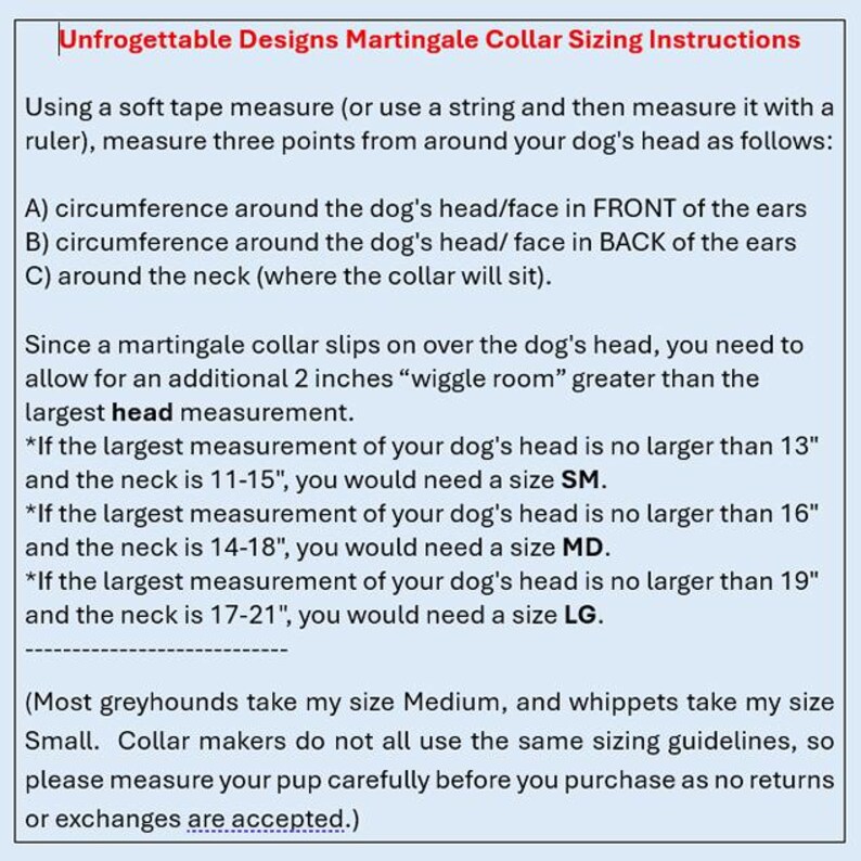May include: Instructions for measuring a dog's head and neck for a martingale collar. The text explains how to measure the head and neck, and provides sizing guidelines based on measurements in inches. Includes a note about sizing for greyhounds and whippets.