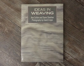 Ideas in Weaving by Ann Sutton Diane Sheehan Textile Arts Craft Book Hardcover 1989