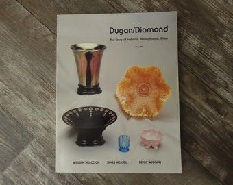Dugan/Diamond The Story of Indiana Pennsylvania Glass by William Heacock Paperback Antique Vintage Glass Reference Book ISBN 0915410915