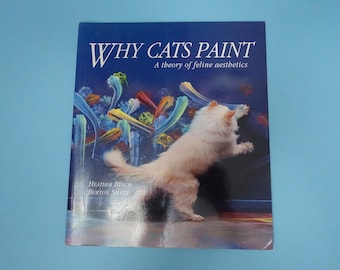 Why Cats Paint: A Theory of Feline Aesthetics by Heather Busch / Burton Silver Paperback 1994