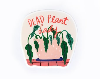 Dead Plant Lady Sticker/Funny Plant Lady Sticker for Waterbottle/Funny Quote Sticker/Funny Sticker for Friends/Crazy Plant Lady Friend Gift