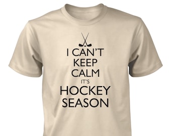 I Can't Keep Calm It's Hockey Season Funny T-Shirt for Men