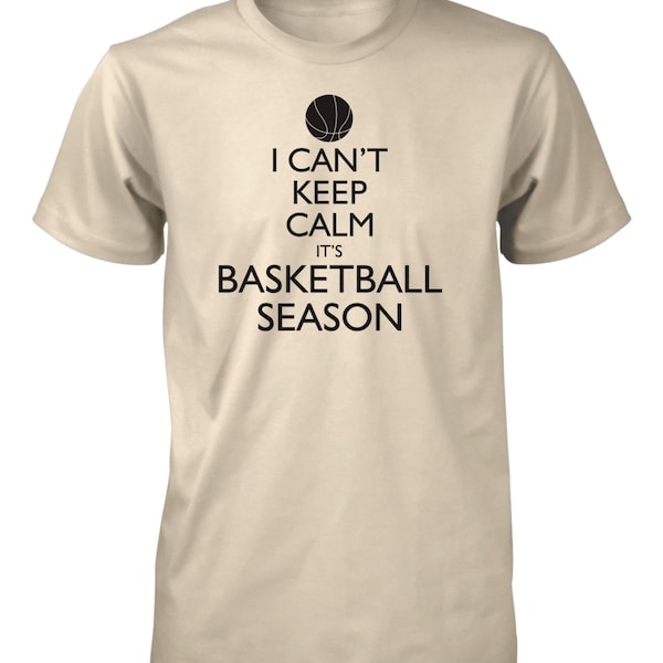 I Can't Keep Calm It's Basketball Season T Shirt - Funny Sports Tees