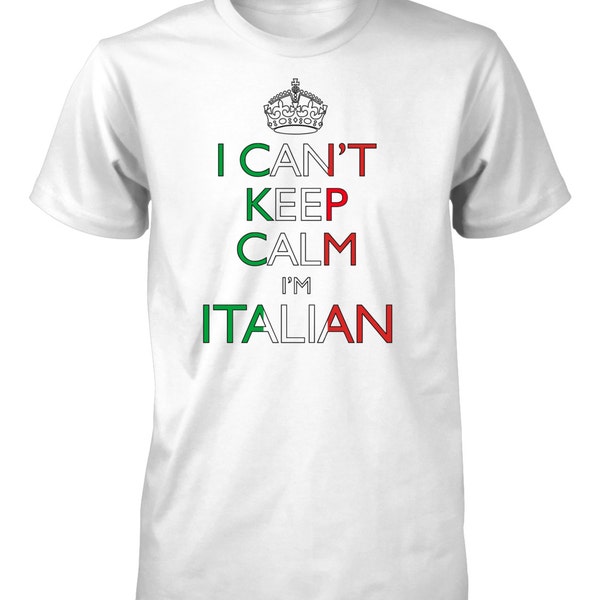 I Can't Keep Calm I'm Italian Funny T-Shirt for Men