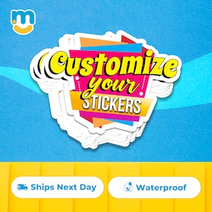 May include: A stack of colorful, customizable stickers with the text "Customize your stickers" in yellow letters. The stickers are waterproof and ship next day.